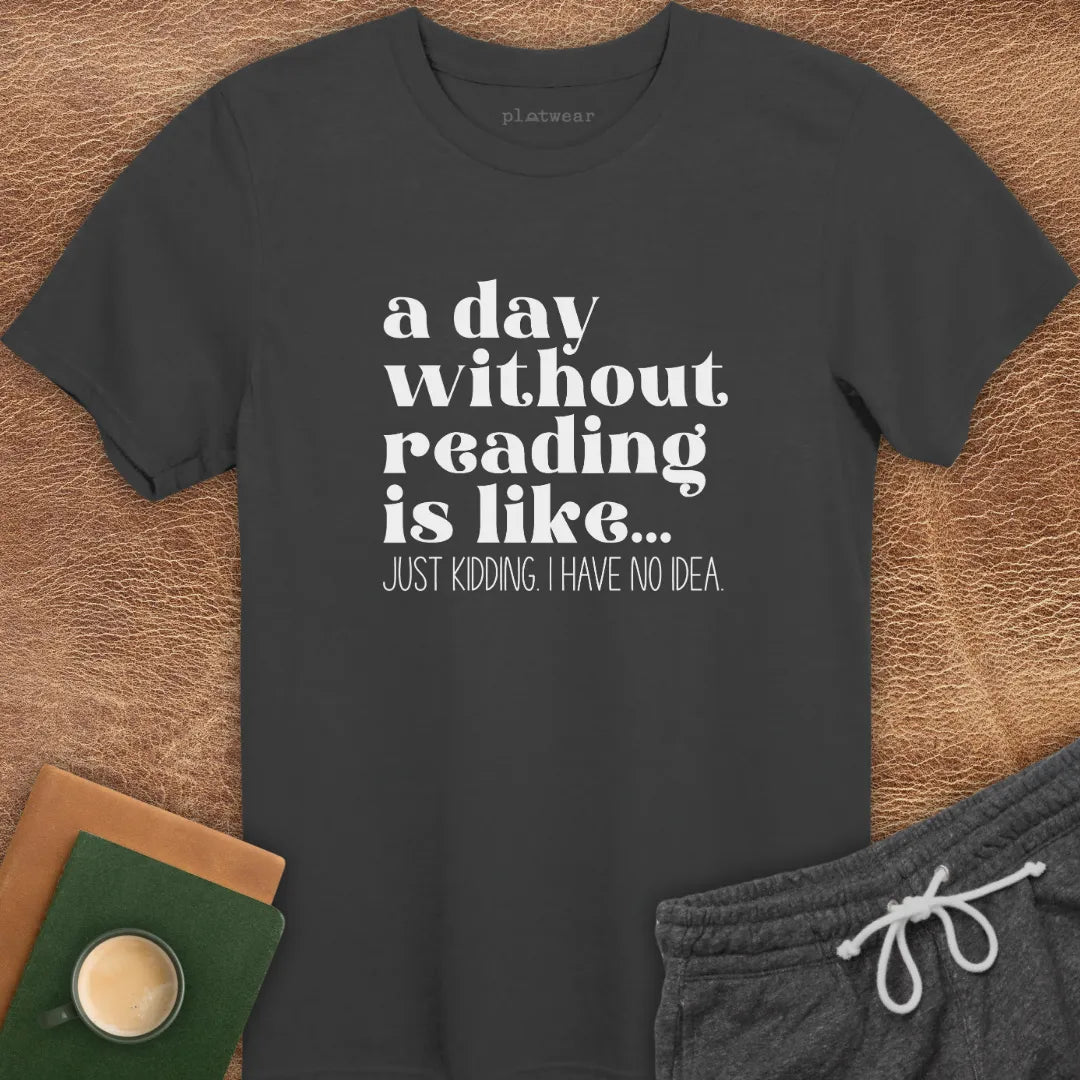 A DAY WITHOUT READING T-SHIRT