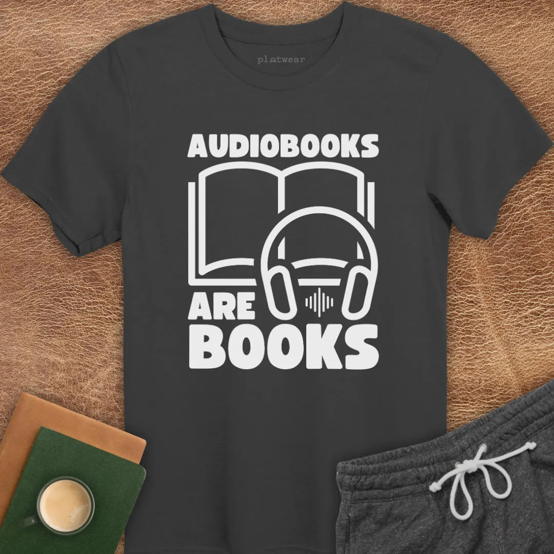 AUDIOBOOKS ARE BOOKS T-SHIRT