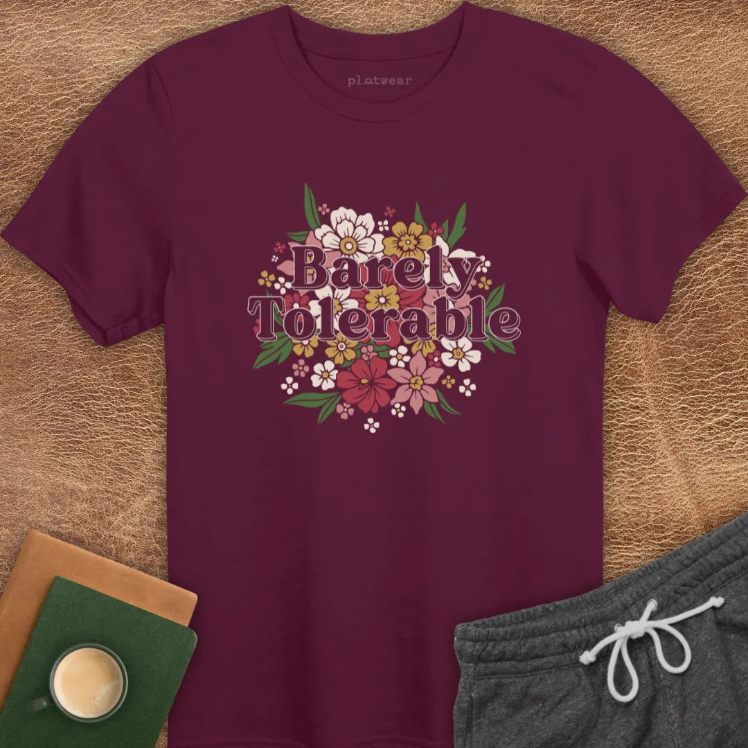 BARELY TOLERABLE FLOWERS T-SHIRT
