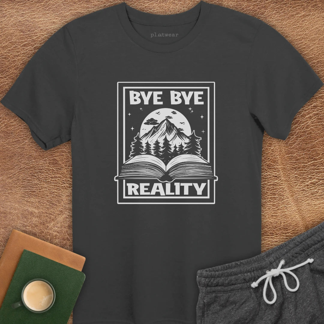 BYE BYE REALITY T-SHIRT