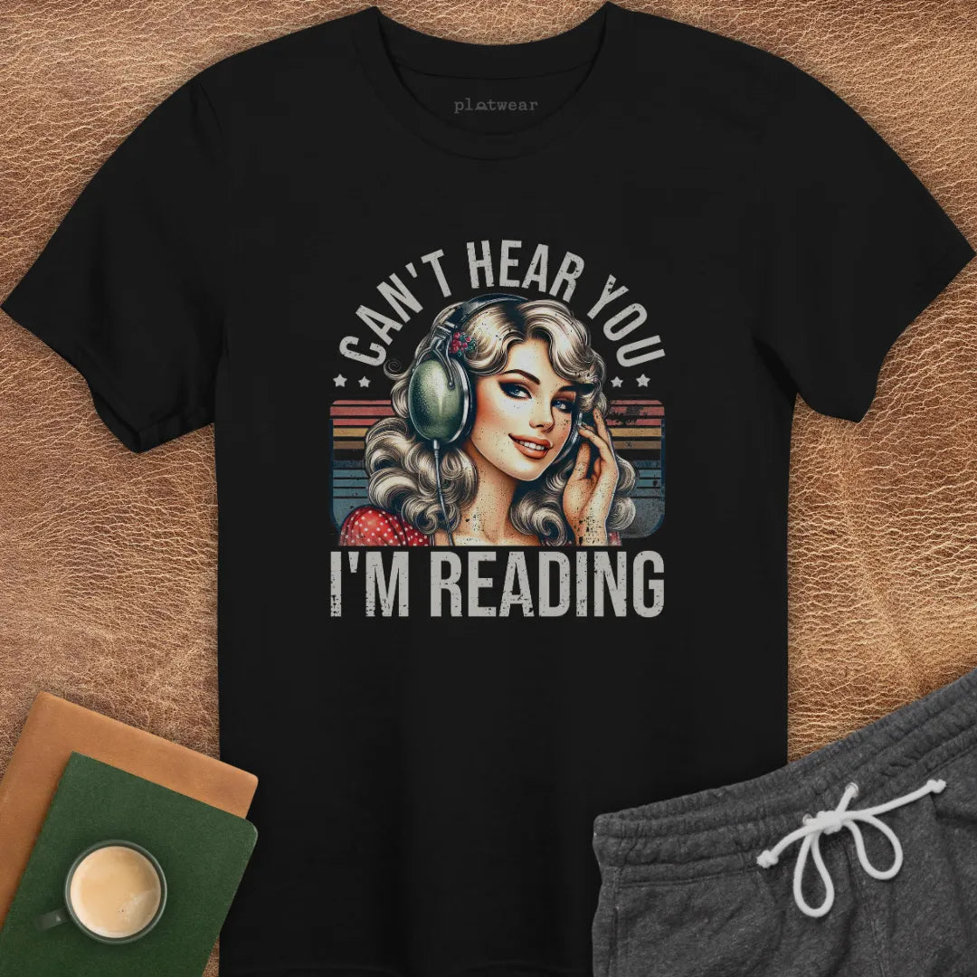 CAN'T HEAR YOU T-SHIRT