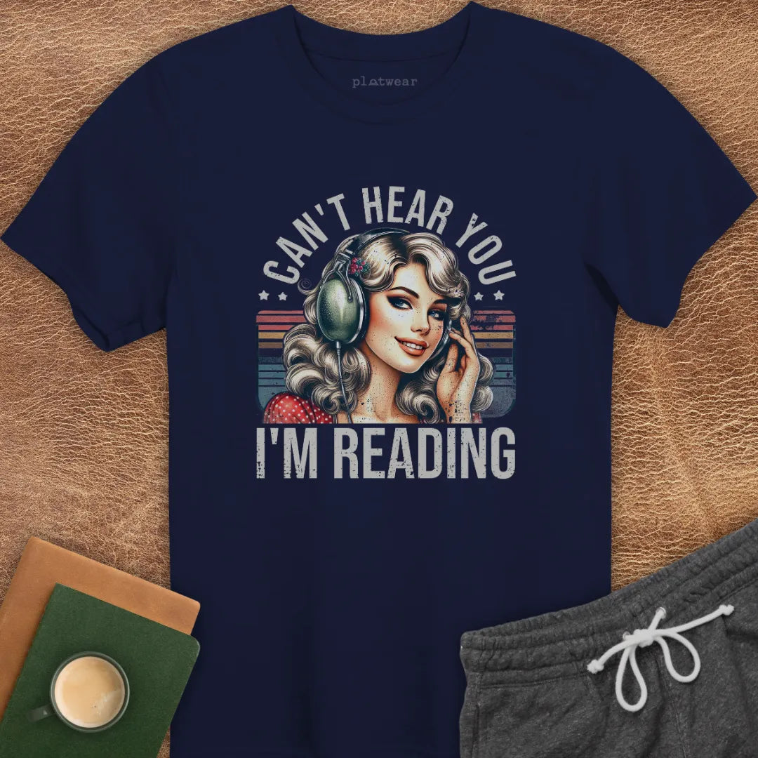 CAN'T HEAR YOU T-SHIRT