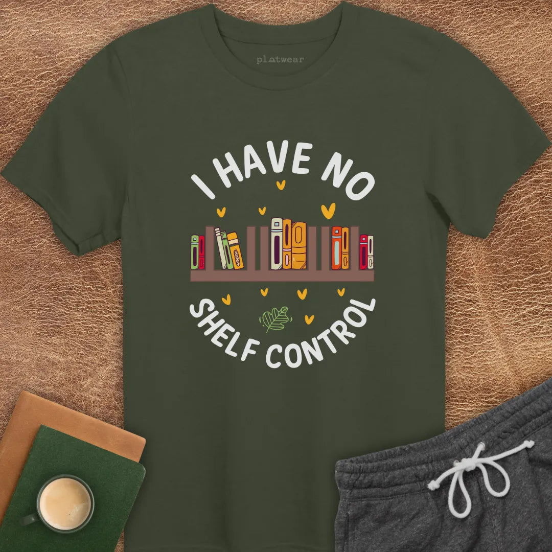 I HAVE NO SHELF CONTROL T-SHIRT