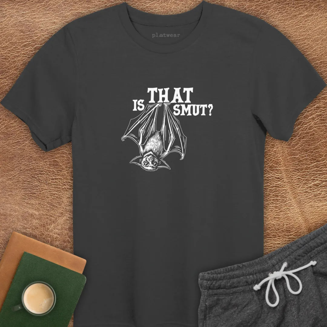 IS THAT SMUT? BAT T-SHIRT