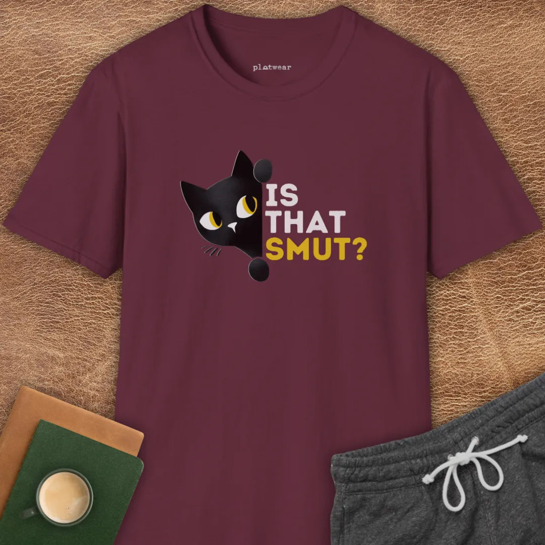 IS THAT SMUT? T-SHIRT