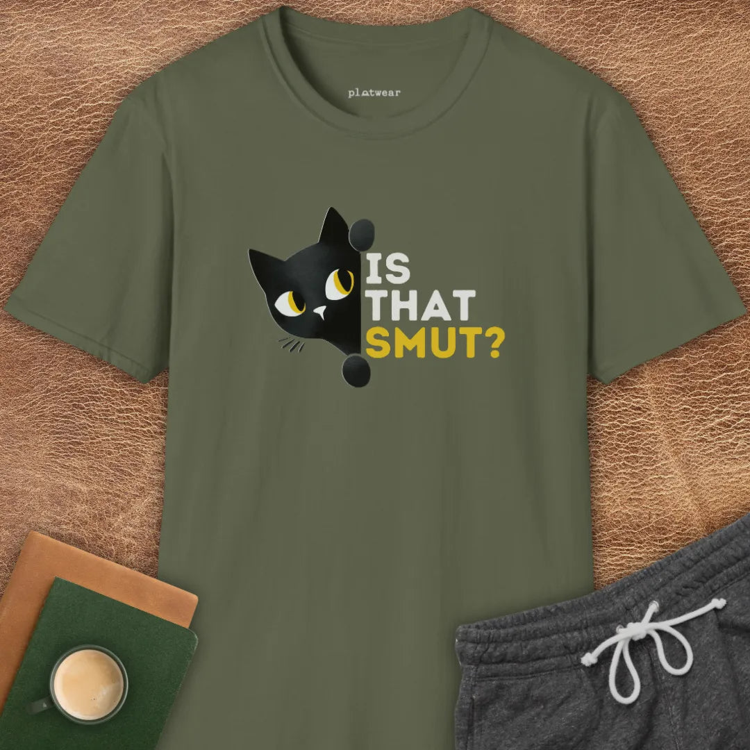 IS THAT SMUT? T-SHIRT