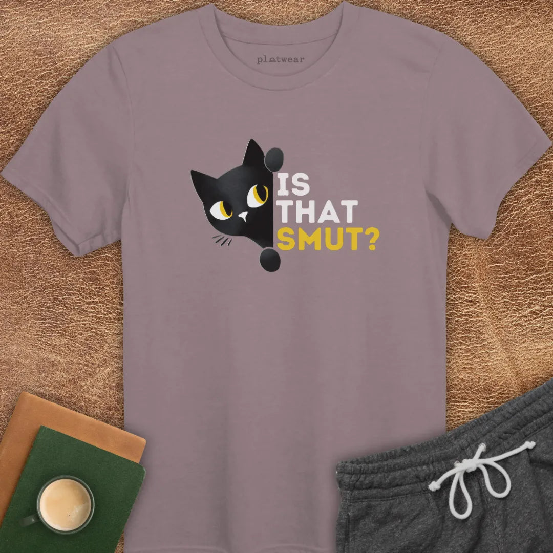 IS THAT SMUT? T-SHIRT