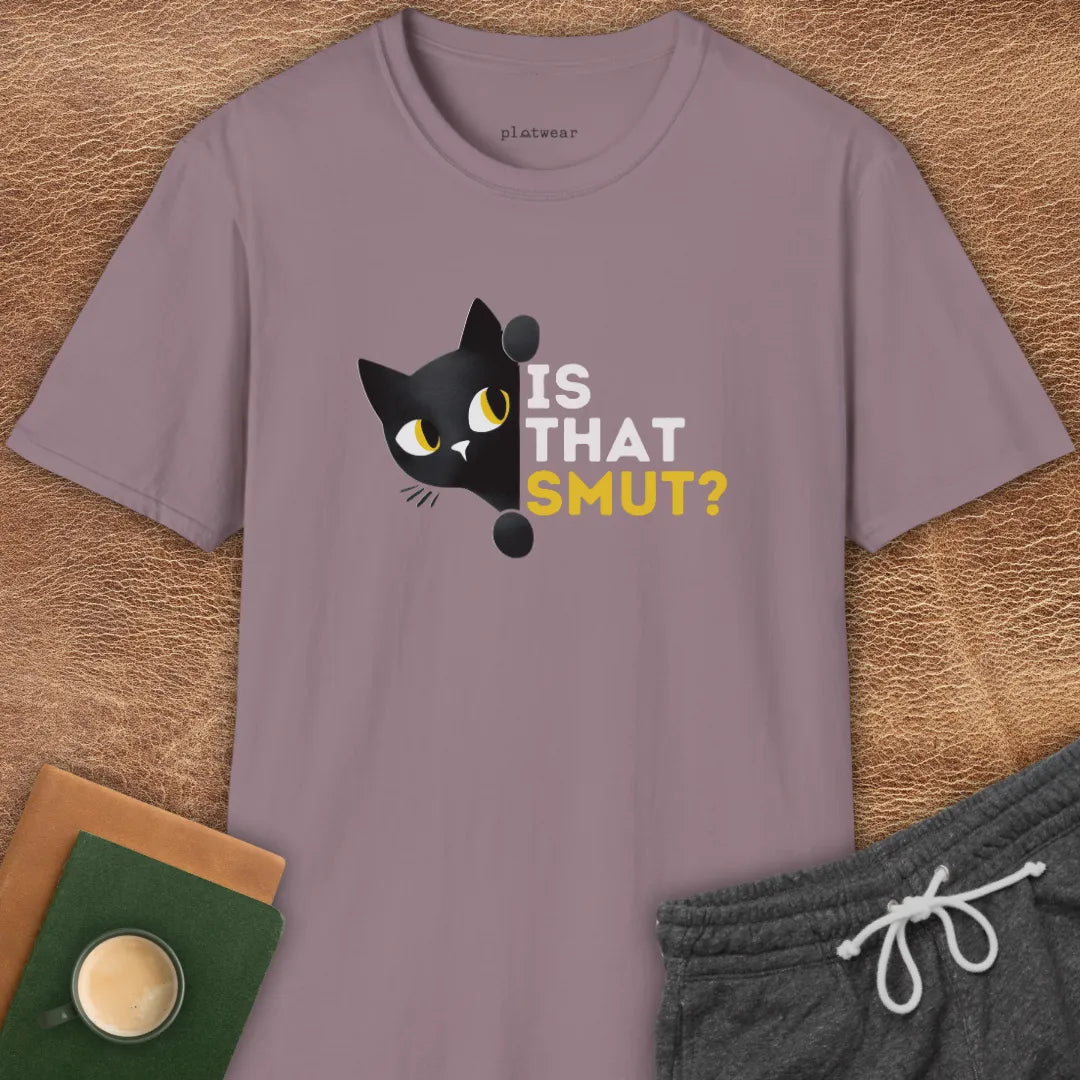 IS THAT SMUT? T-SHIRT