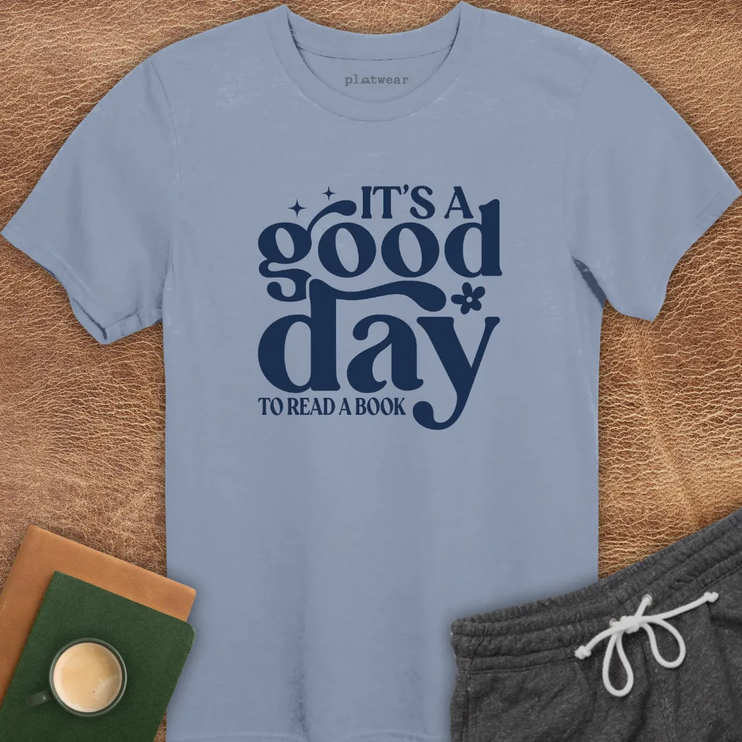 IT'S A GOOD DAY T-SHIRT