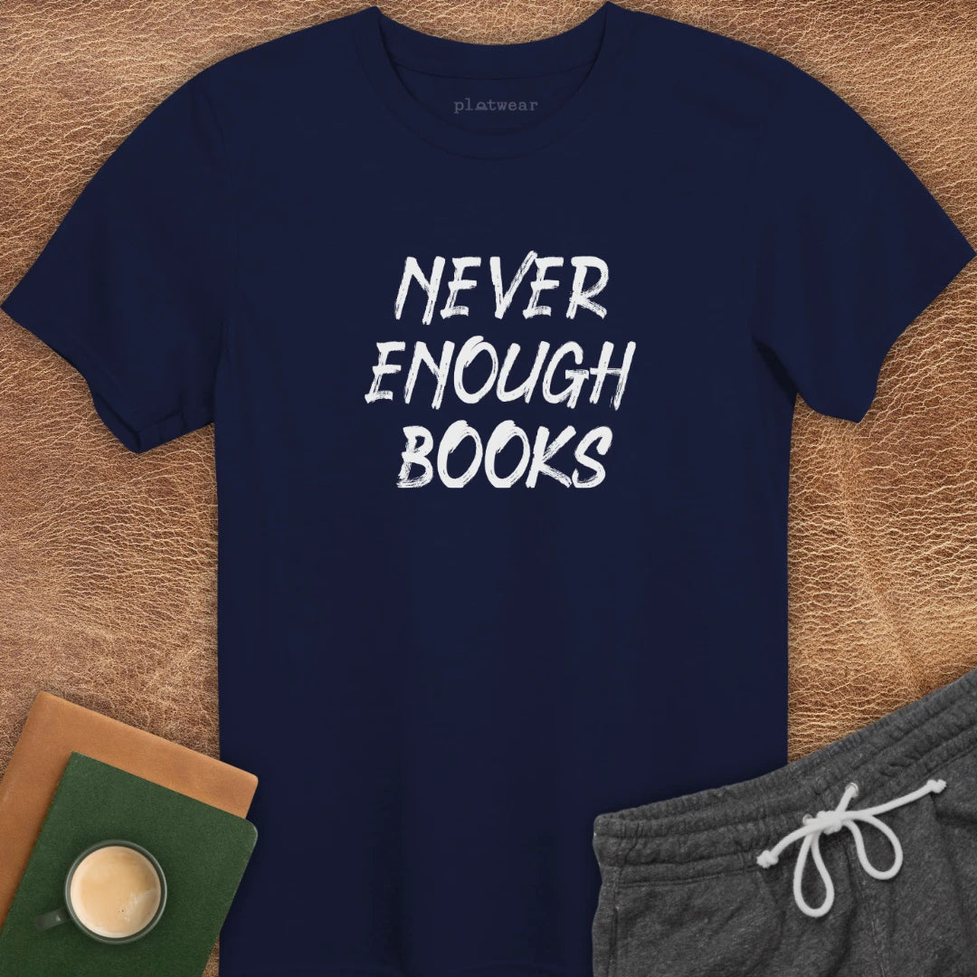 NEVER ENOUGH BOOKS T-SHIRT
