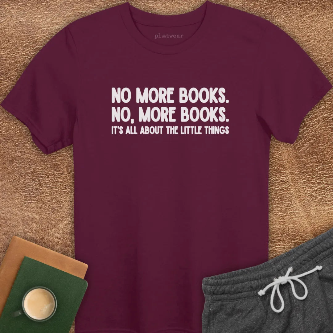 NO MORE BOOKS T-SHIRT