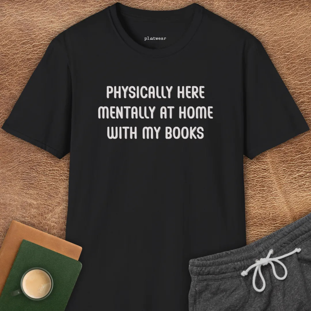 PHYSICALLY HERE T-SHIRT