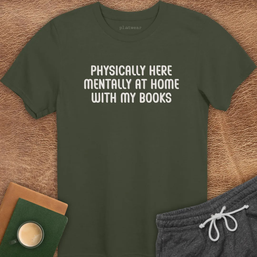 PHYSICALLY HERE T-SHIRT