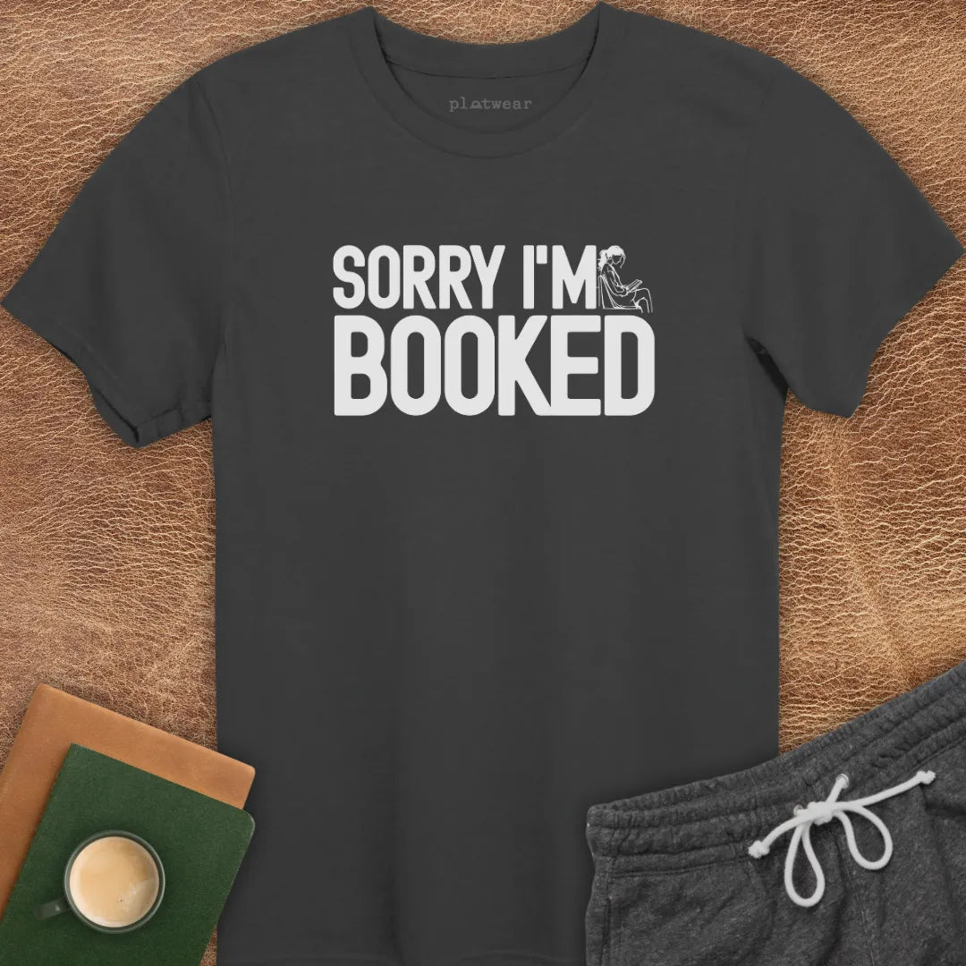 SORRY I'M BOOKED T-SHIRT