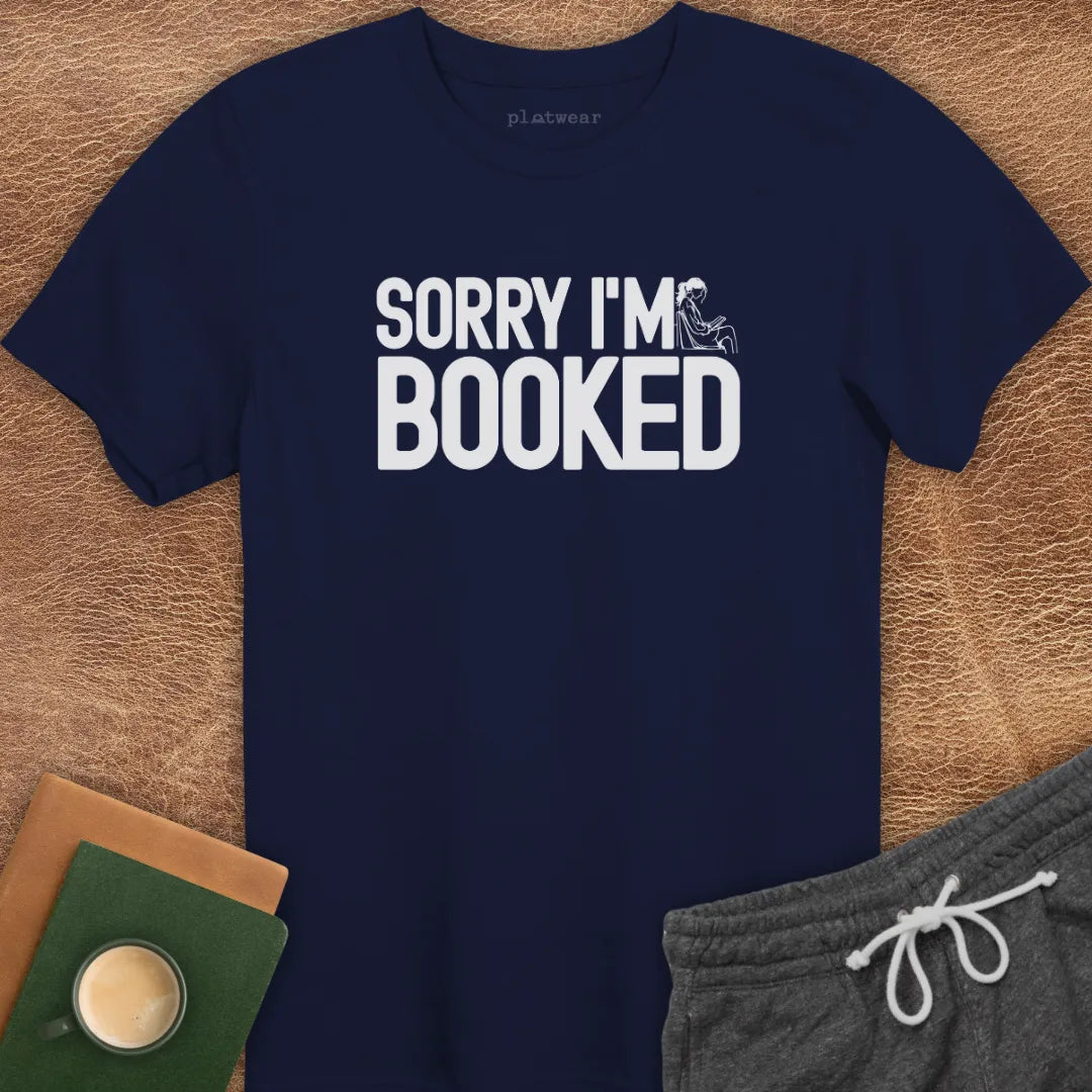 SORRY I'M BOOKED T-SHIRT