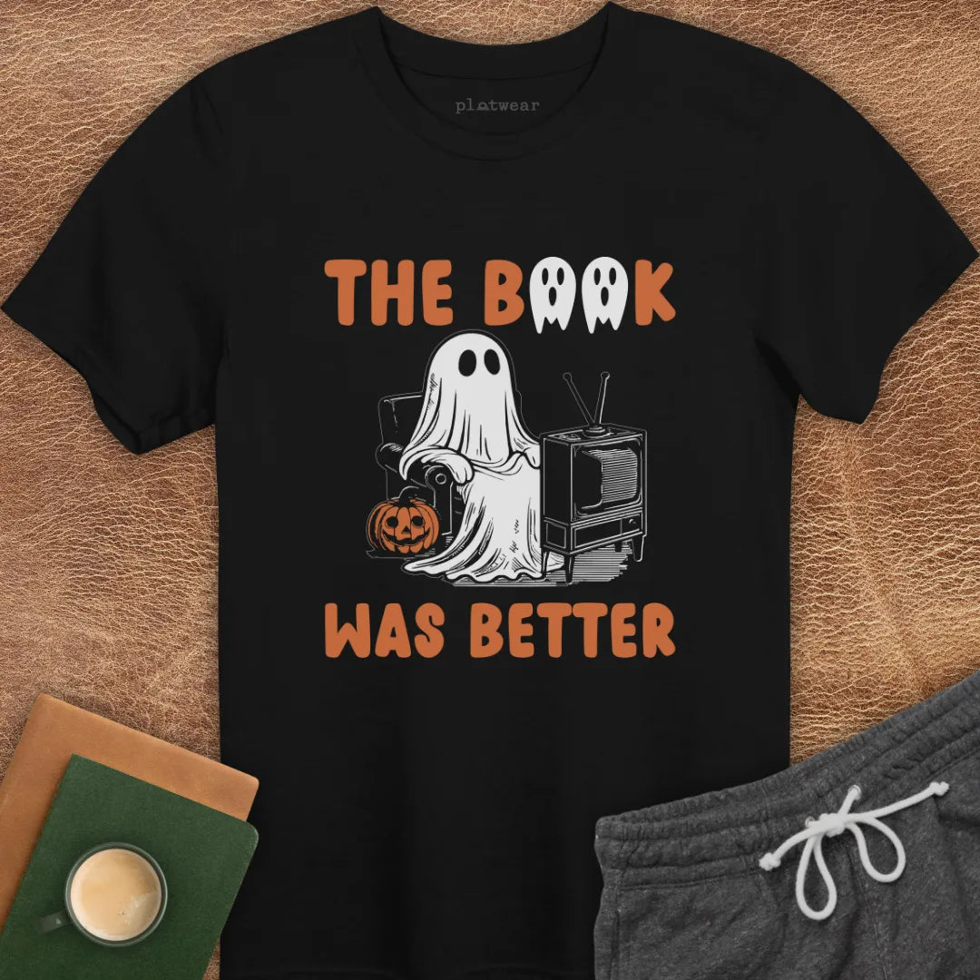 THE BOOK WAS BETTER T-SHIRT