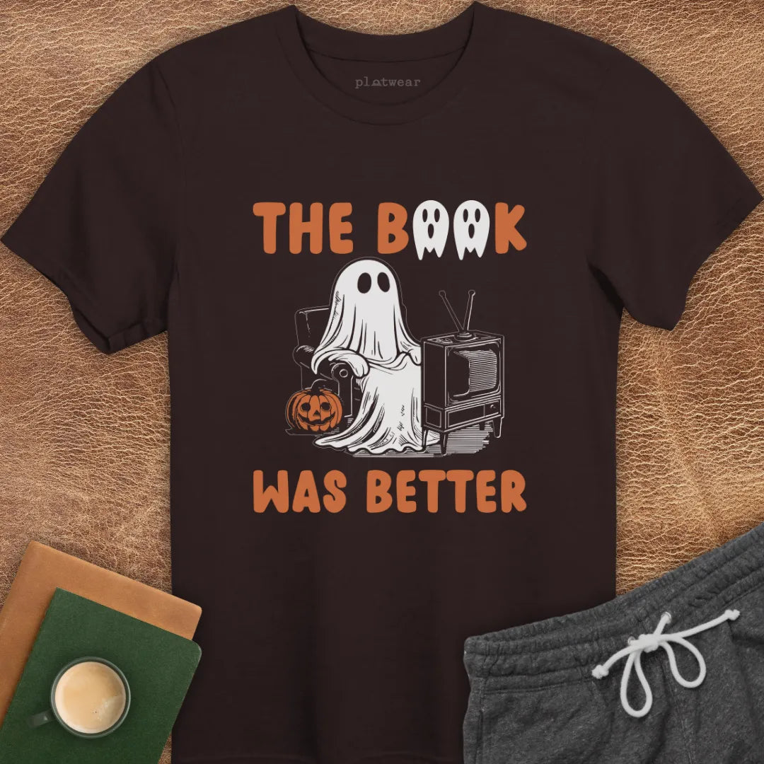 THE BOOK WAS BETTER T-SHIRT