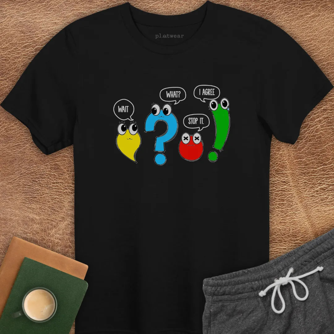 WAIT, WHAT? STOP. I AGREE! T-SHIRT