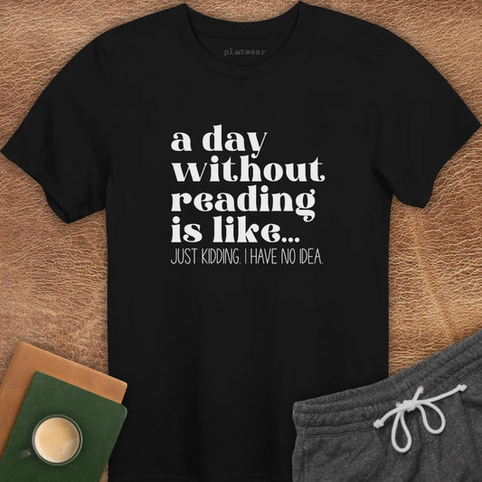 A DAY WITHOUT READING T-SHIRT