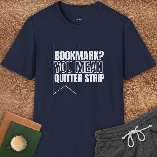 QUITTER STRIP T-SHIRT