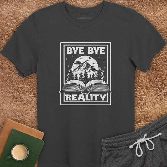 BYE BYE REALITY T-SHIRT