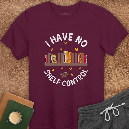 I HAVE NO SHELF CONTROL T-SHIRT