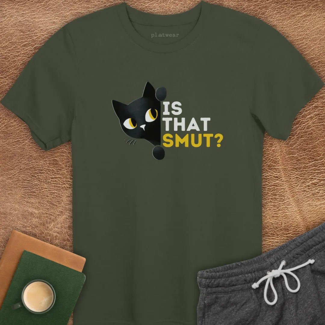 IS THAT SMUT? T-SHIRT