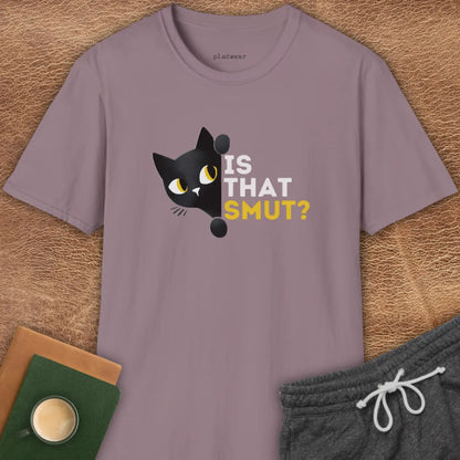 IS THAT SMUT? T-SHIRT