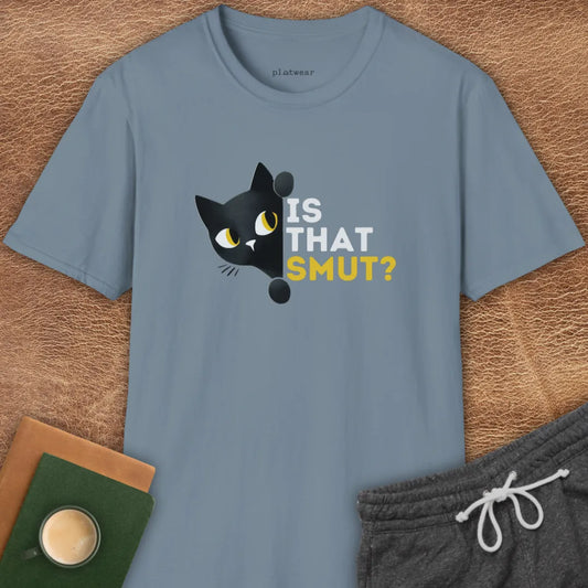 IS THAT SMUT? T-SHIRT