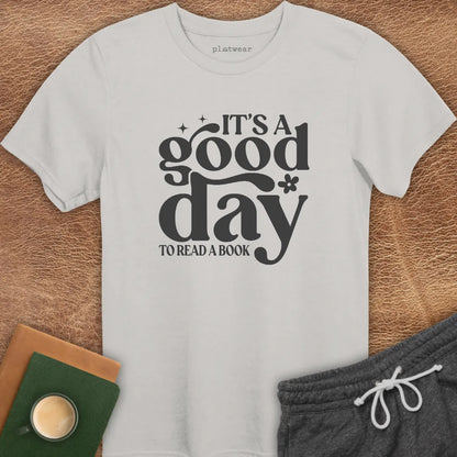 IT'S A GOOD DAY T-SHIRT