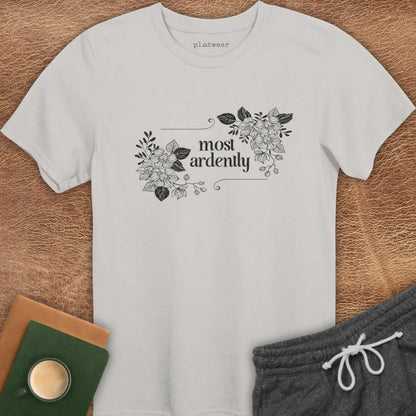 MOST ARDENTLY T-SHIRT