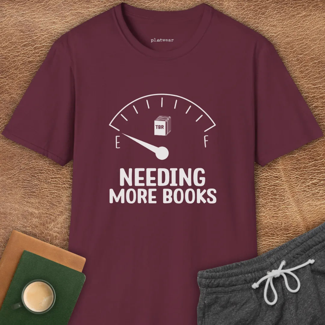 NEEDING MORE BOOKS T-SHIRT