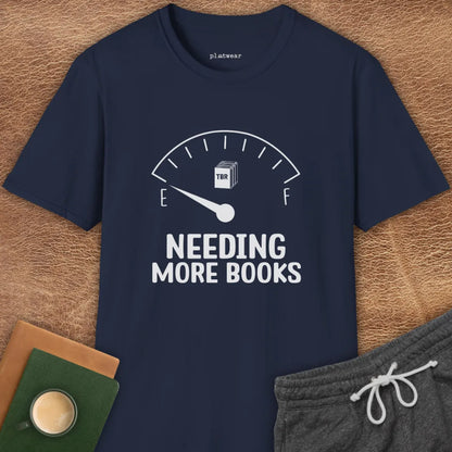 NEEDING MORE BOOKS T-SHIRT