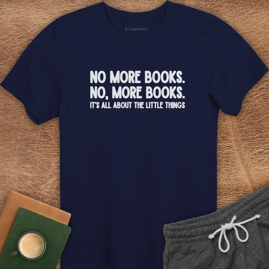 NO MORE BOOKS T-SHIRT