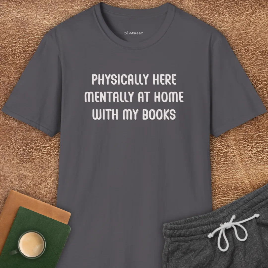 PHYSICALLY HERE T-SHIRT