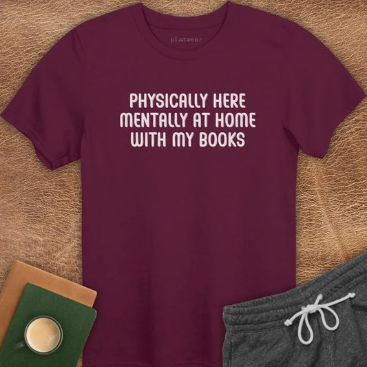 PHYSICALLY HERE T-SHIRT