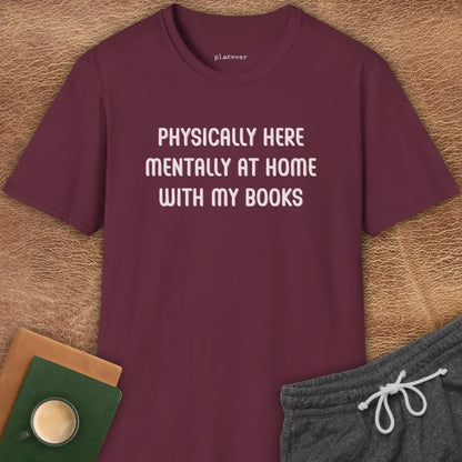 PHYSICALLY HERE T-SHIRT