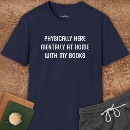 PHYSICALLY HERE T-SHIRT