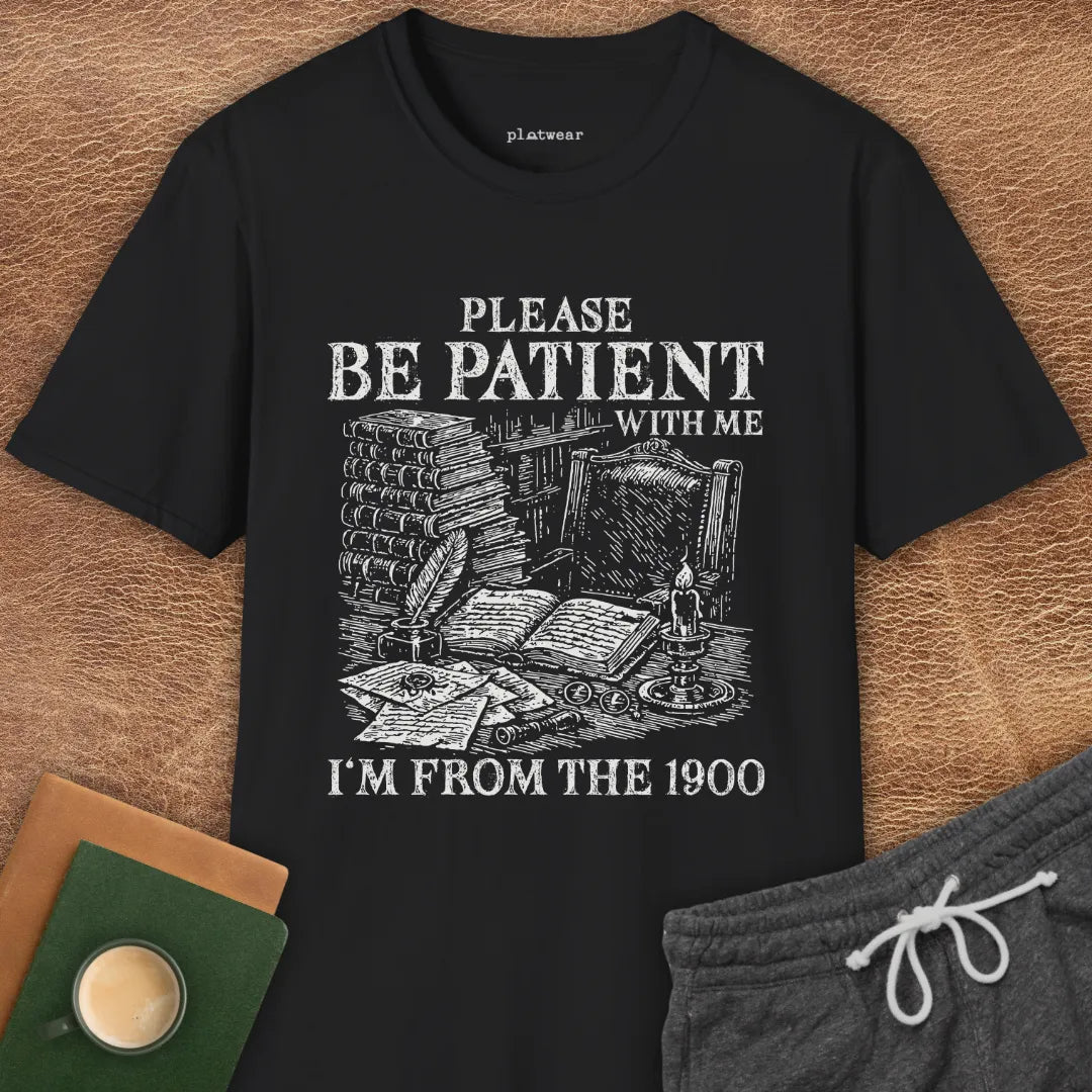 BE PATIENT T-SHIRT