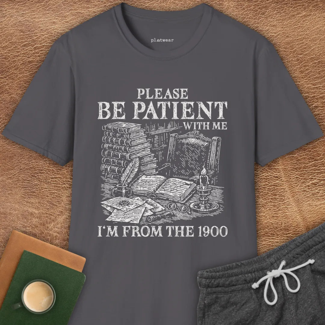 BE PATIENT T-SHIRT