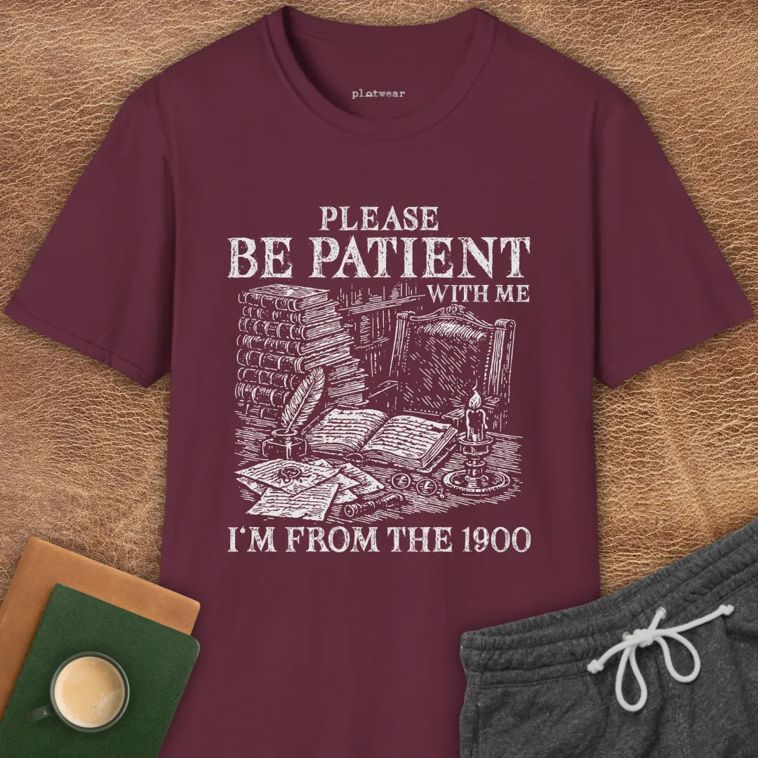 BE PATIENT T-SHIRT