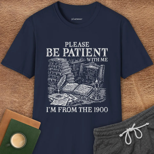 BE PATIENT T-SHIRT
