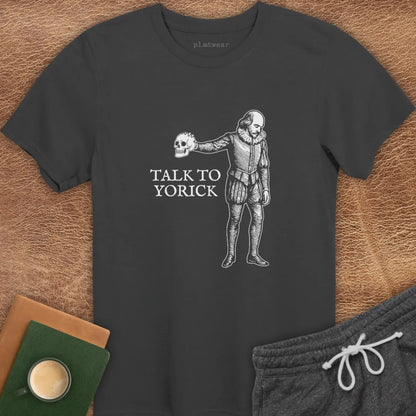 TALK TO YORICK T-SHIRT