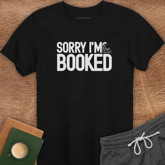 SORRY I'M BOOKED T-SHIRT
