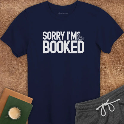 SORRY I'M BOOKED T-SHIRT