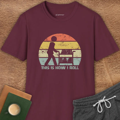 THIS IS HOW I ROLL T-SHIRT