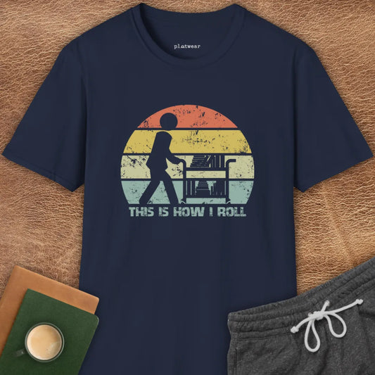 THIS IS HOW I ROLL T-SHIRT