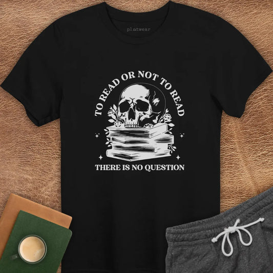TO READ OR NOT TO READ T-SHIRT