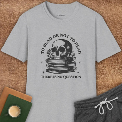 TO READ OR NOT TO READ T-SHIRT