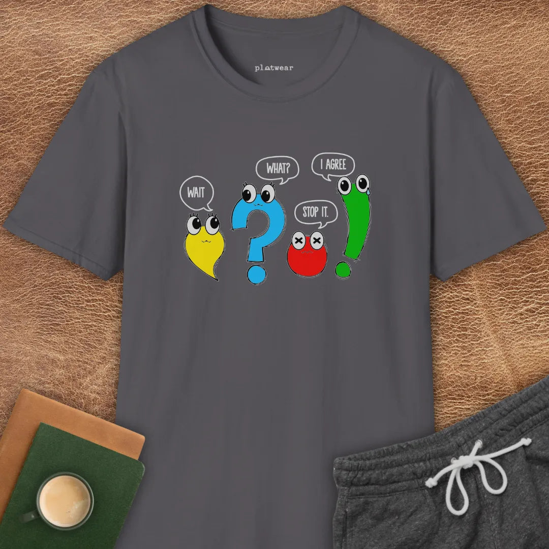 WAIT, WHAT? STOP. I AGREE! T-SHIRT